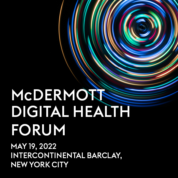 2022 Digital Health Forum McDermott Will & Emery